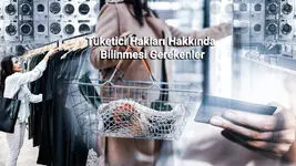 Tüketici Hakları Hakkında Bilinmesi Gerekenler